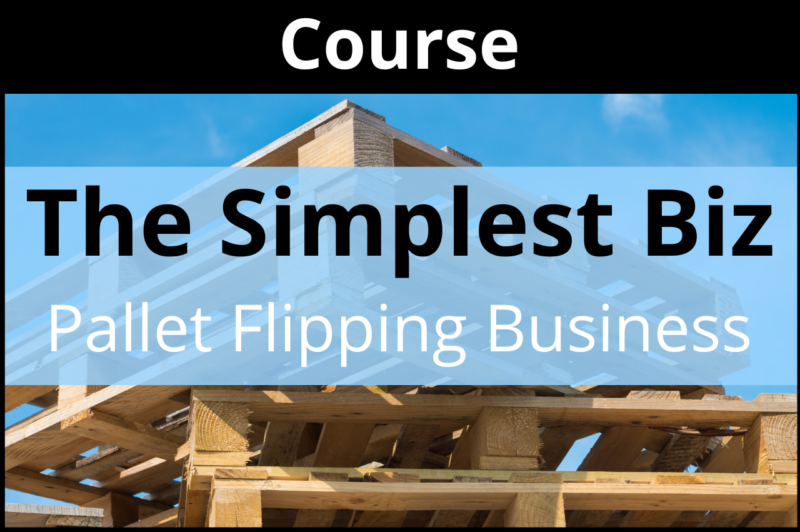 The Simplest Biz - Pallet Flipping Business Course